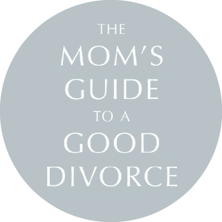 The Mom's Guide to a Good Divorce