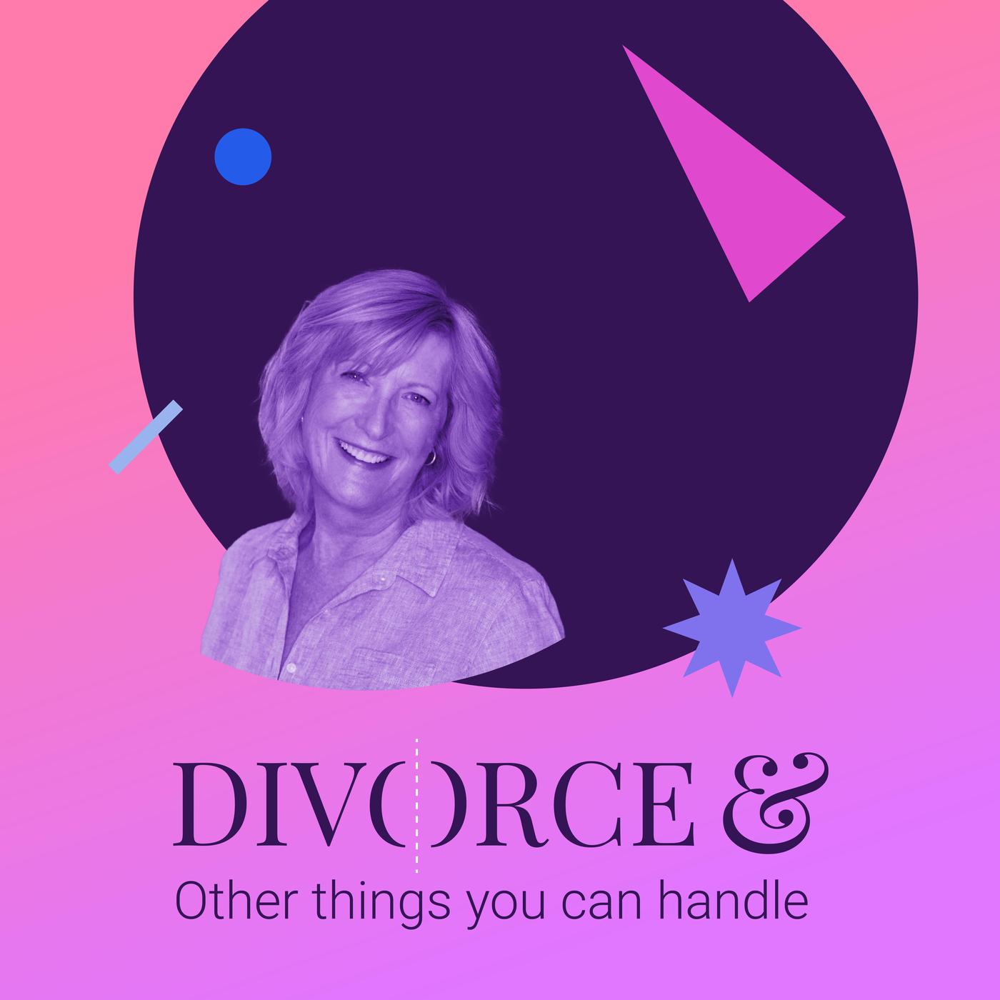 Divorce & Other Things You Can Handle