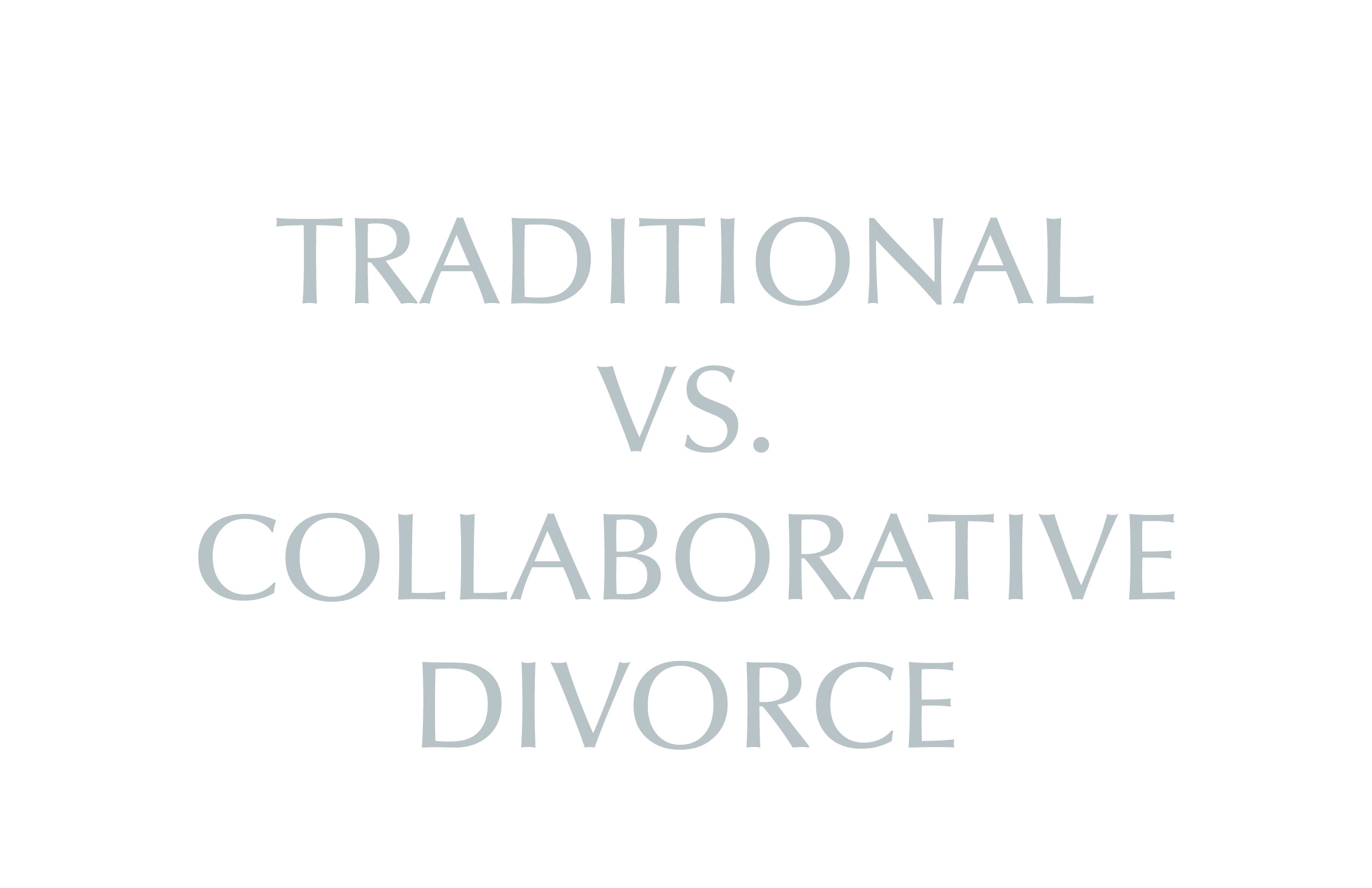 Traditional vs. Collaborative Divorce