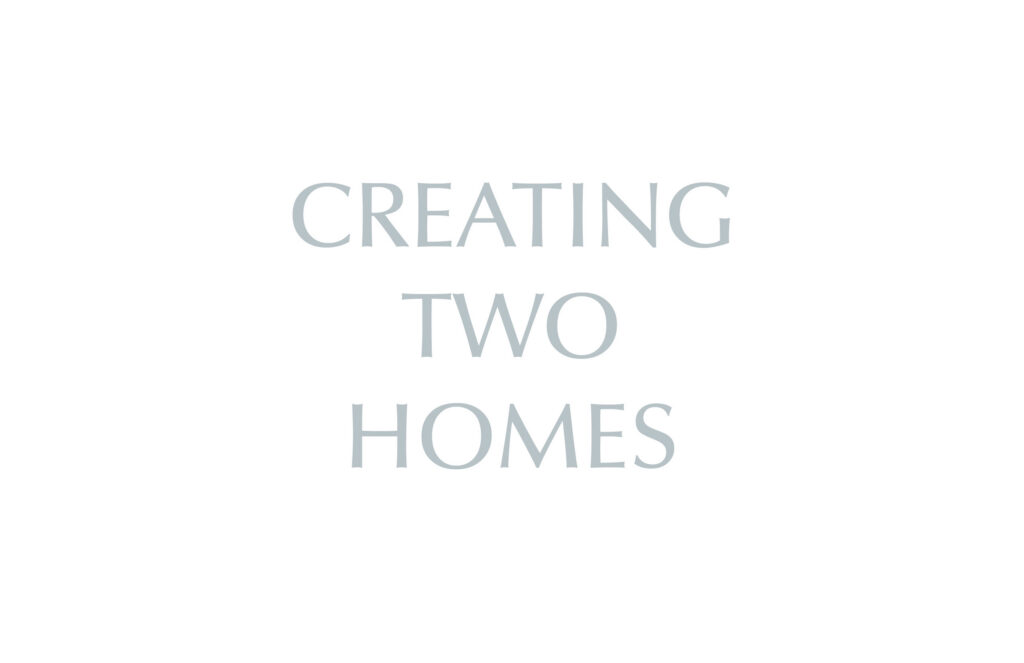 Creating Two Homes