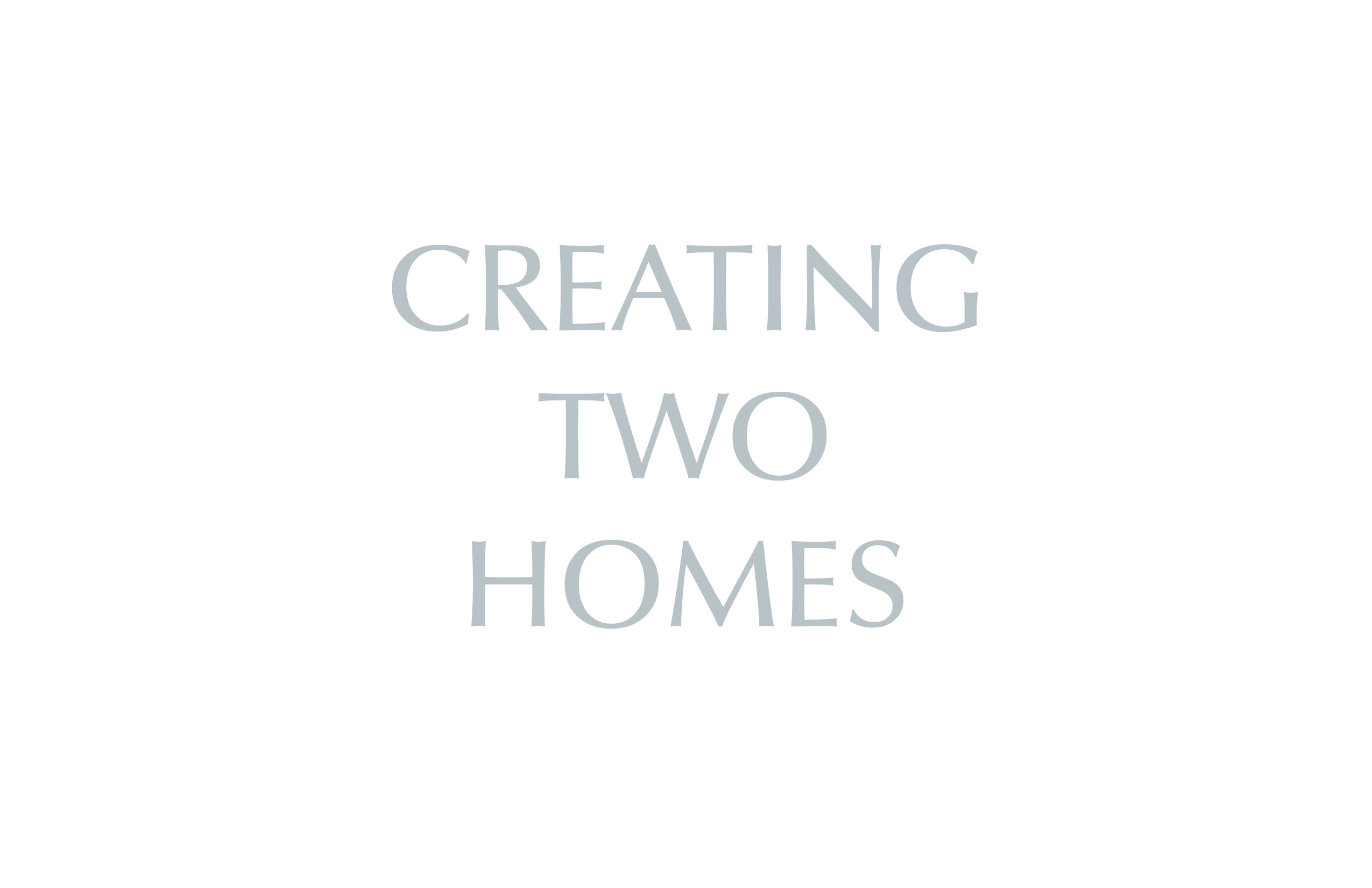 Creating Two Homes