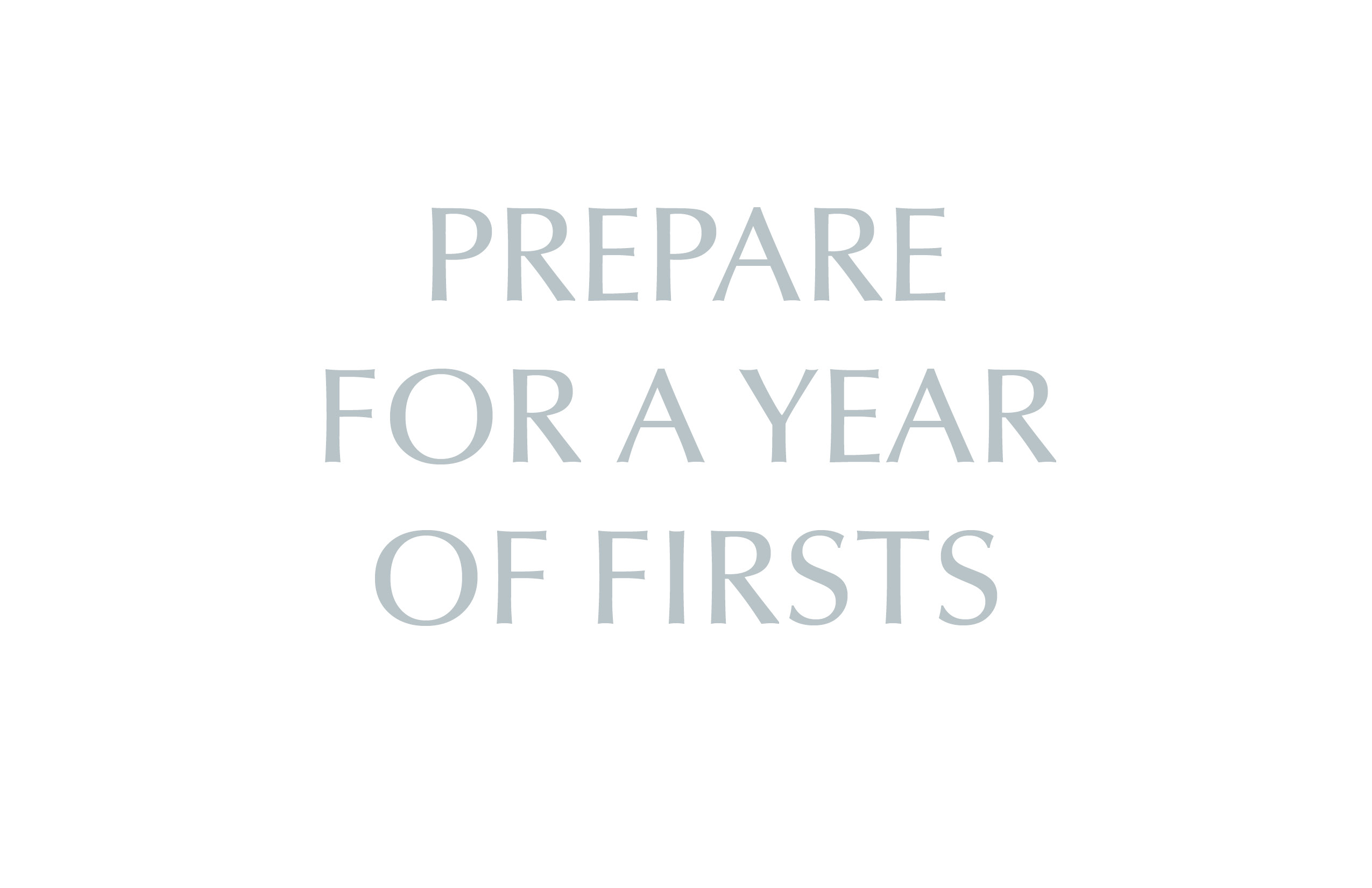 Prepare for a Year of Firsts