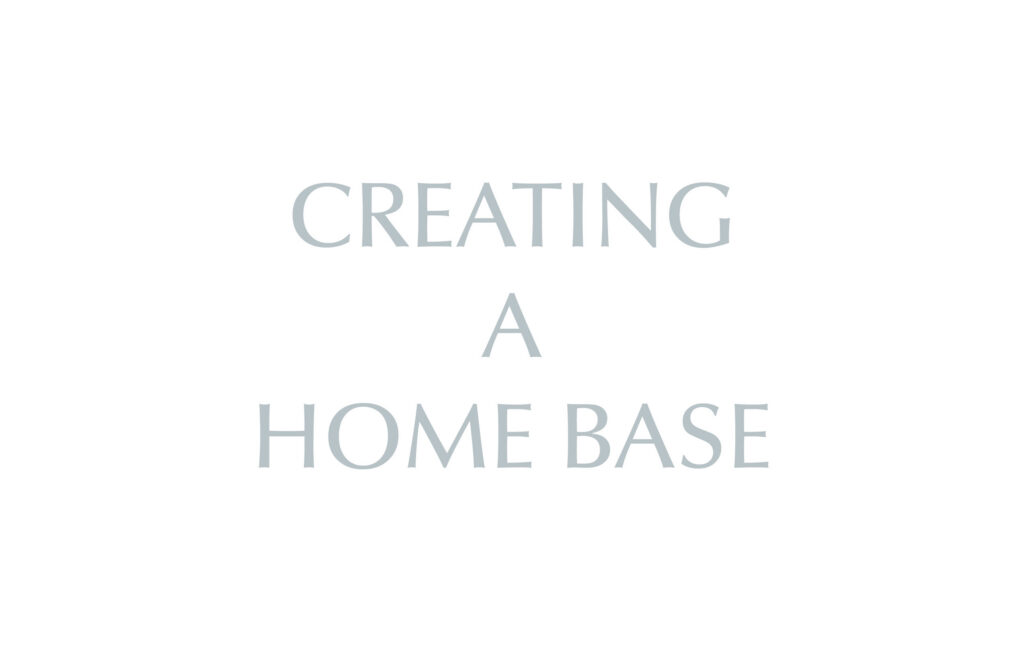 Creating a Home Base