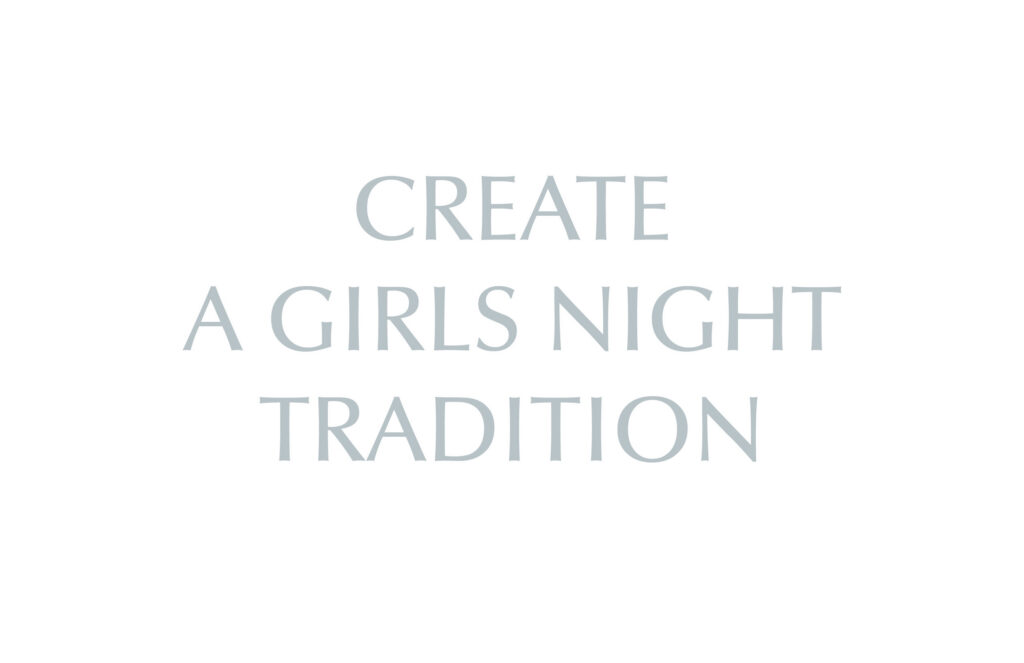 Create a Girls Night Out Tradition