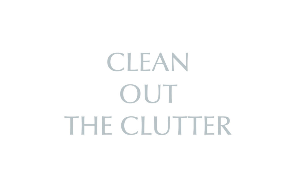 Clean Out the Clutter