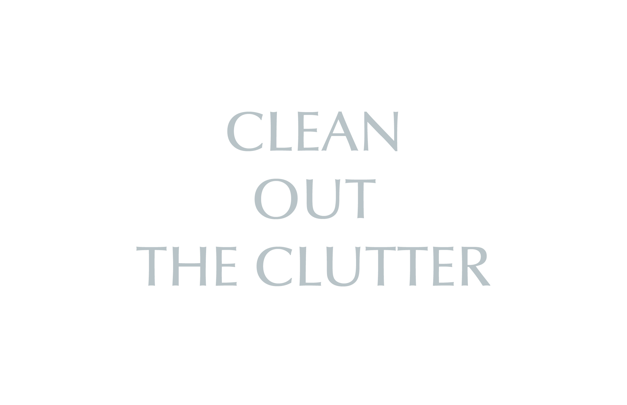 Clean Out the Clutter