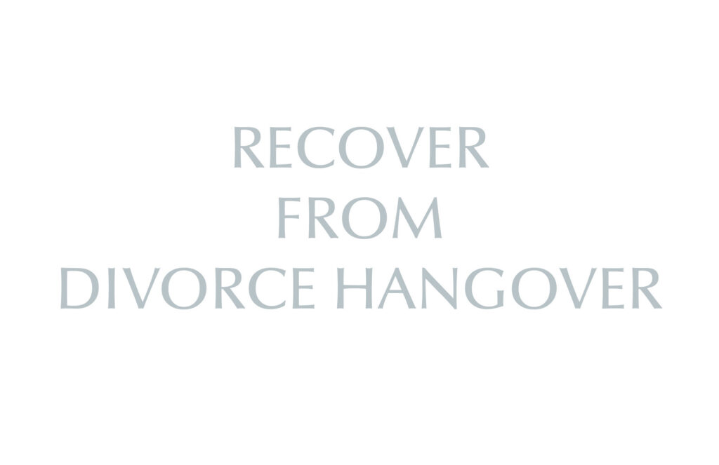 Recover from Divorce Hangover