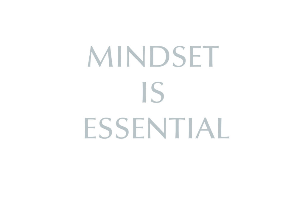 Mindset is Essential
