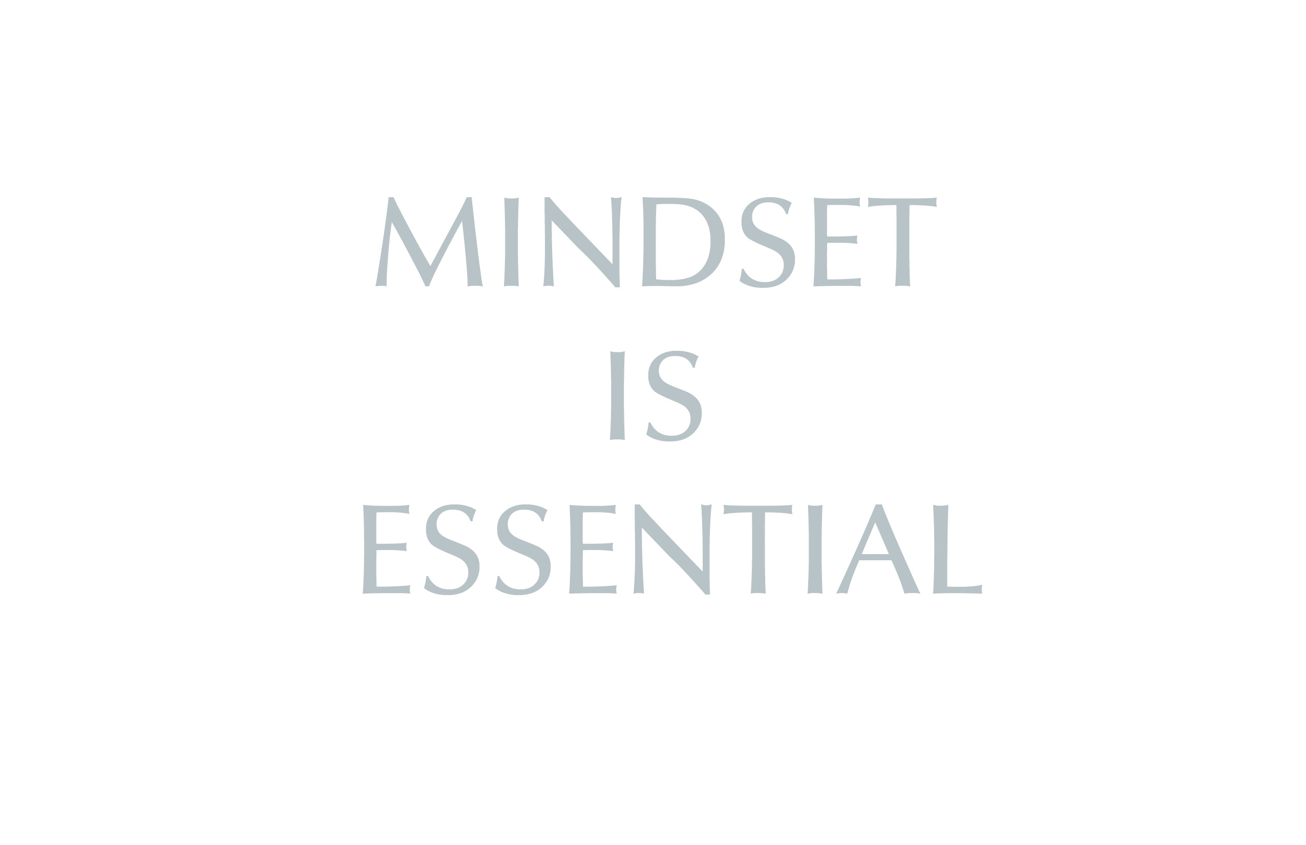 Mindset is Essential