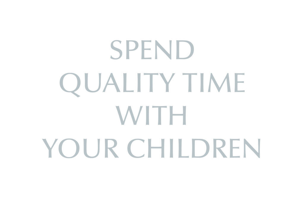Spend Quality Time with Your Children